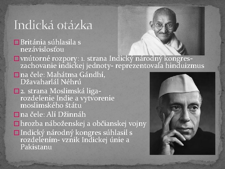 Indická otázka � Británia súhlasila s nezávislosťou � vnútorné rozpory: 1. strana Indický národný