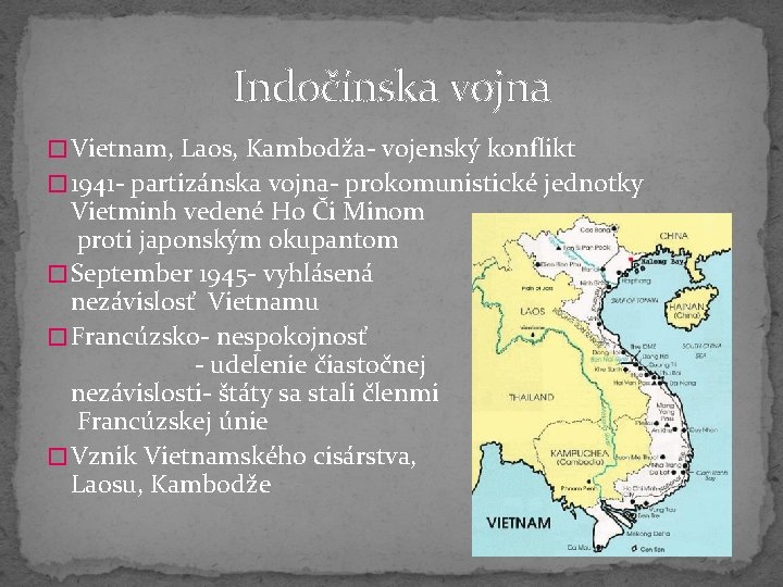 Indočínska vojna � Vietnam, Laos, Kambodža- vojenský konflikt � 1941 - partizánska vojna- prokomunistické