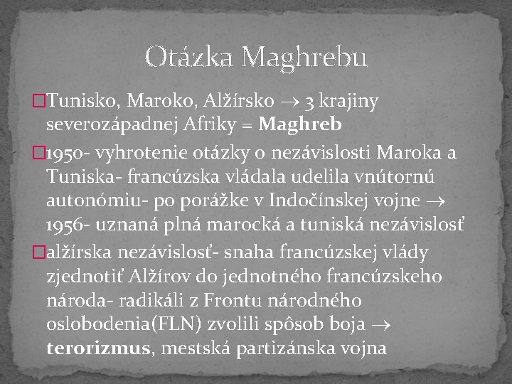 Otázka Maghrebu �Tunisko, Maroko, Alžírsko 3 krajiny severozápadnej Afriky = Maghreb � 1950 -