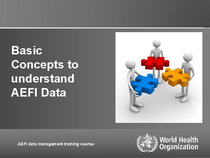 Basic Concepts to understand AEFI Data AEFI data management training course 