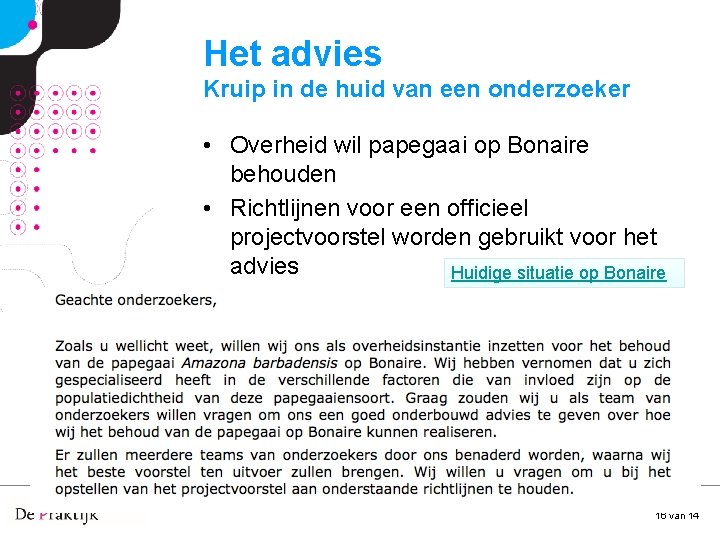 Het advies Kruip in de huid van een onderzoeker • Overheid wil papegaai op