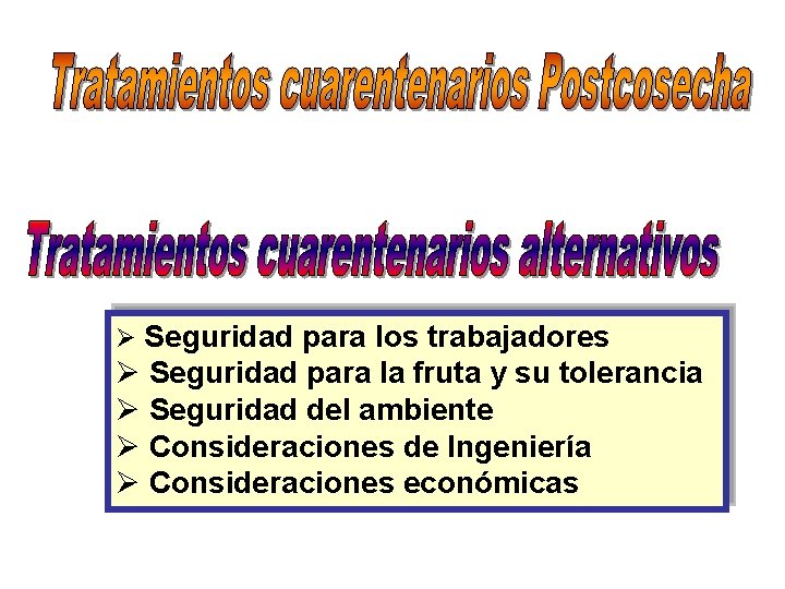 Ø Seguridad para los trabajadores Ø Seguridad para la fruta y su tolerancia Ø
