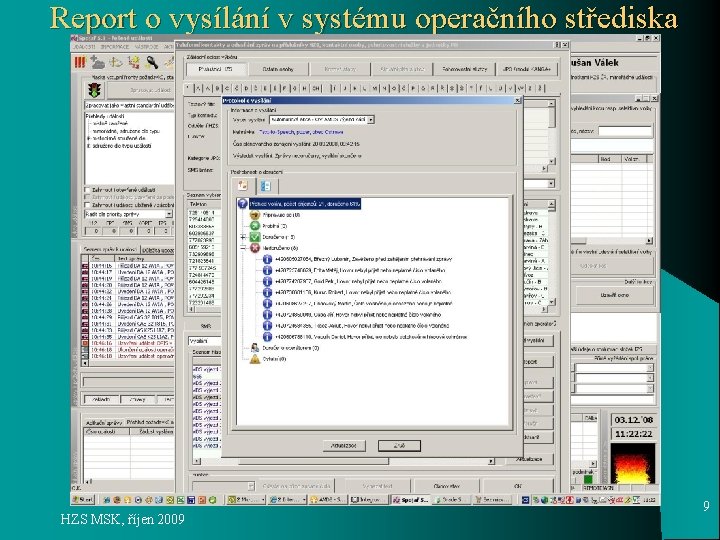 Report o vysílání v systému operačního střediska HZS MSK, říjen 2009 9 