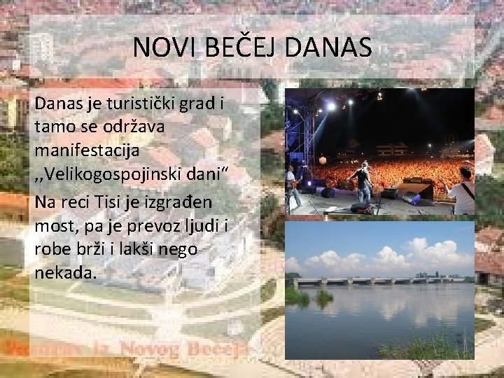 NOVI BEČEJ DANAS Danas je turistički grad i tamo se održava manifestacija , ,