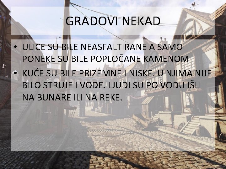 GRADOVI NEKAD • ULICE SU BILE NEASFALTIRANE A SAMO PONEKE SU BILE POPLOČANE KAMENOM