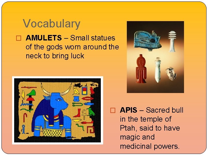 Vocabulary � AMULETS – Small statues of the gods worn around the neck to