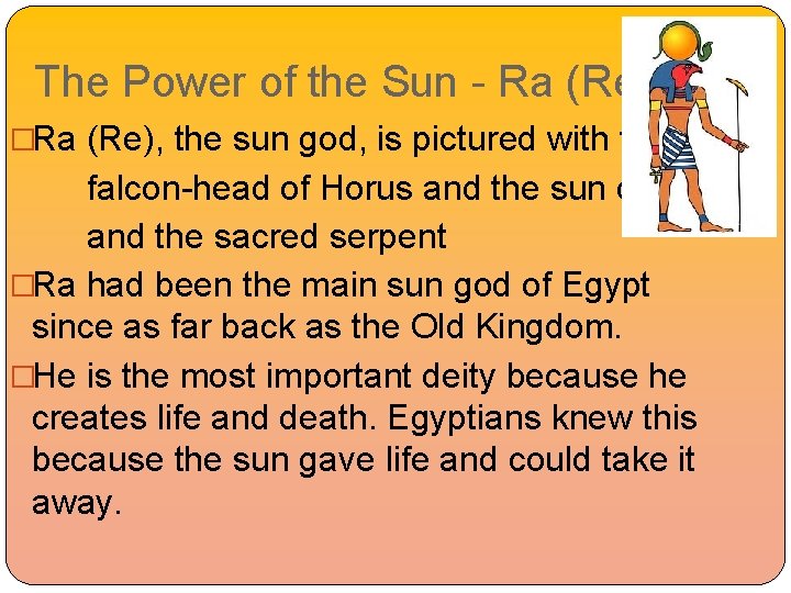 The Power of the Sun - Ra (Re) �Ra (Re), the sun god, is
