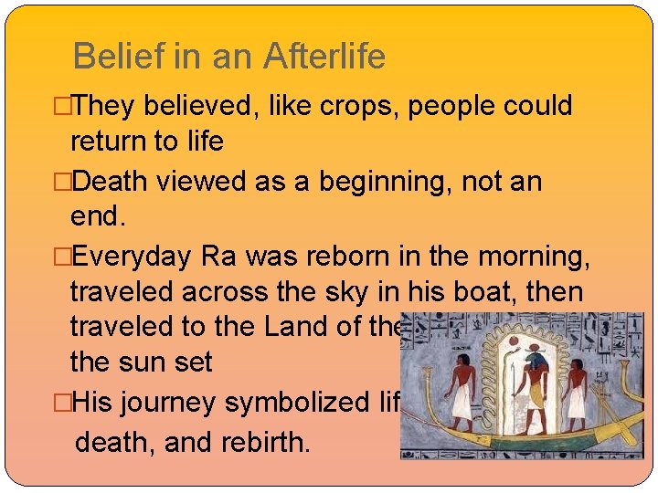 Belief in an Afterlife �They believed, like crops, people could return to life �Death