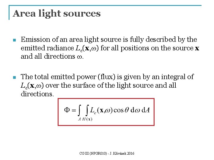 Area light sources n Emission of an area light source is fully described by
