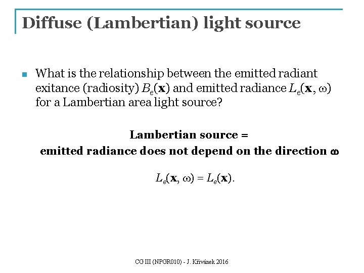 Diffuse (Lambertian) light source n What is the relationship between the emitted radiant exitance