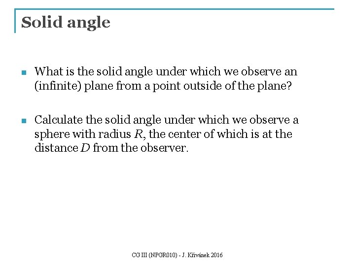 Solid angle n What is the solid angle under which we observe an (infinite)