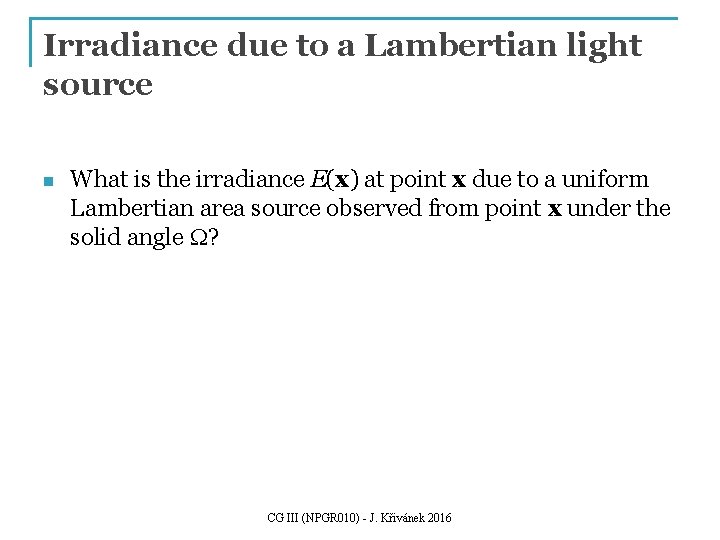 Irradiance due to a Lambertian light source n What is the irradiance E(x) at