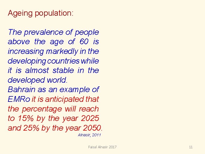 Ageing population: The prevalence of people above the age of 60 is increasing markedly Ageing population: The prevalence of people above the age of 60 is increasing markedly