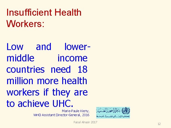 Insufficient Health Workers: Low and lowermiddle income countries need 18 million more health workers Insufficient Health Workers: Low and lowermiddle income countries need 18 million more health workers