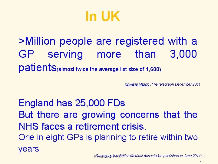 In UK >Million people are registered with a GP serving more than 3, 000 In UK >Million people are registered with a GP serving more than 3, 000
