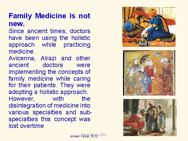Family Medicine is not new. Since ancient times, doctors have been using the holistic Family Medicine is not new. Since ancient times, doctors have been using the holistic