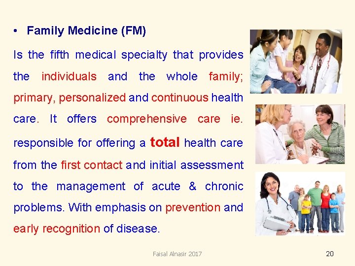 • Family Medicine (FM) Is the fifth medical specialty that provides the individuals • Family Medicine (FM) Is the fifth medical specialty that provides the individuals