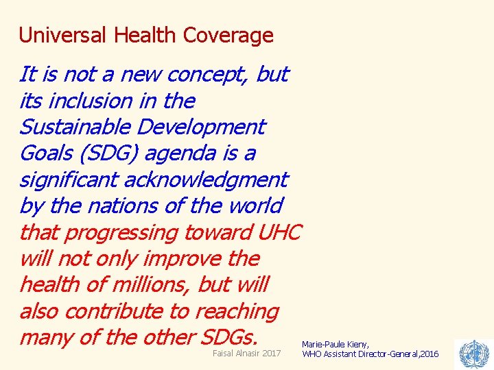 Universal Health Coverage It is not a new concept, but its inclusion in the Universal Health Coverage It is not a new concept, but its inclusion in the