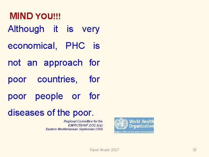 MIND YOU!!! Although it is very economical, PHC is not an approach for poor MIND YOU!!! Although it is very economical, PHC is not an approach for poor