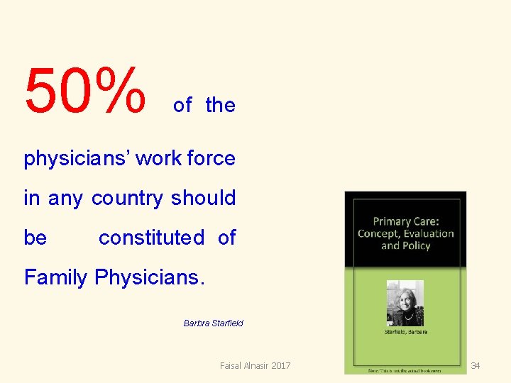 50% of the physicians’ work force in any country should be constituted of Family 50% of the physicians’ work force in any country should be constituted of Family