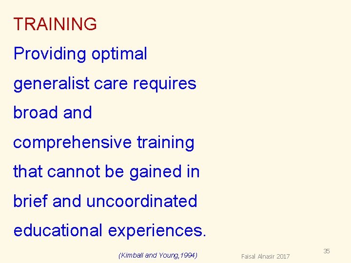 TRAINING Providing optimal generalist care requires broad and comprehensive training that cannot be gained TRAINING Providing optimal generalist care requires broad and comprehensive training that cannot be gained