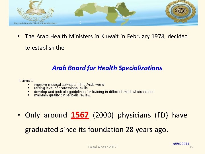 • The Arab Health Ministers in Kuwait in February 1978, decided to establish • The Arab Health Ministers in Kuwait in February 1978, decided to establish