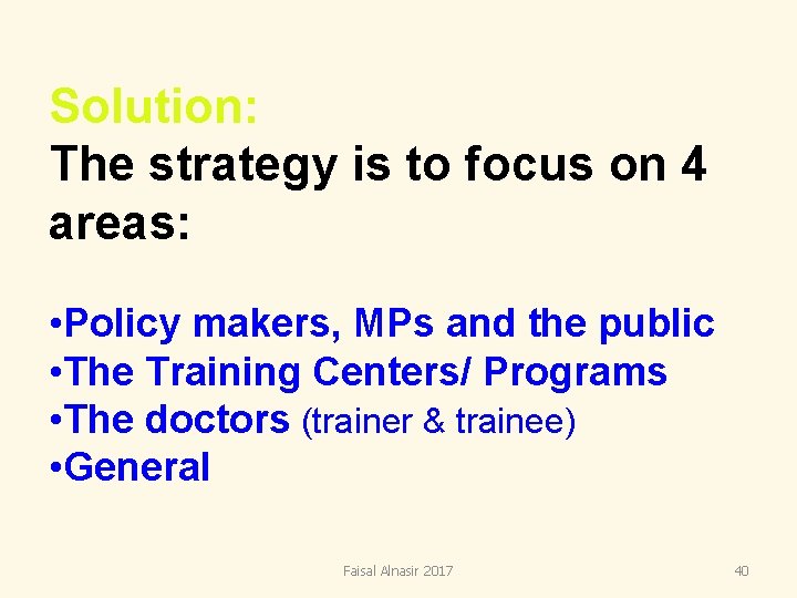 Solution: The strategy is to focus on 4 areas: • Policy makers, MPs and Solution: The strategy is to focus on 4 areas: • Policy makers, MPs and