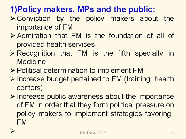 1)Policy makers, MPs and the public: Ø Conviction by the policy makers about the 1)Policy makers, MPs and the public: Ø Conviction by the policy makers about the