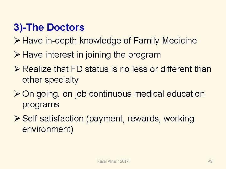3)-The Doctors Ø Have in-depth knowledge of Family Medicine Ø Have interest in joining 3)-The Doctors Ø Have in-depth knowledge of Family Medicine Ø Have interest in joining