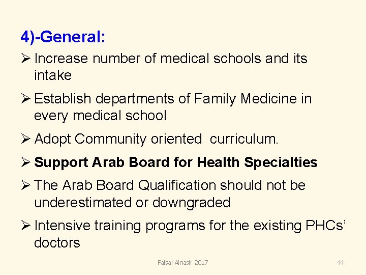 4)-General: Ø Increase number of medical schools and its intake Ø Establish departments of 4)-General: Ø Increase number of medical schools and its intake Ø Establish departments of