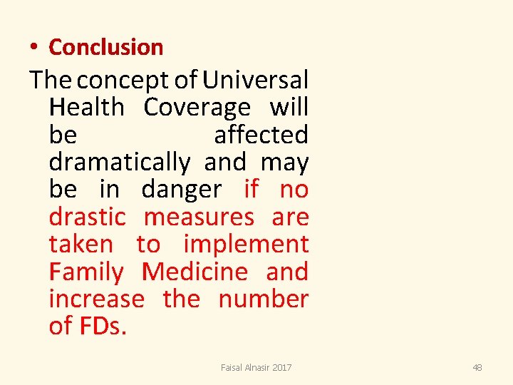 • Conclusion The concept of Universal Health Coverage will be affected dramatically and • Conclusion The concept of Universal Health Coverage will be affected dramatically and
