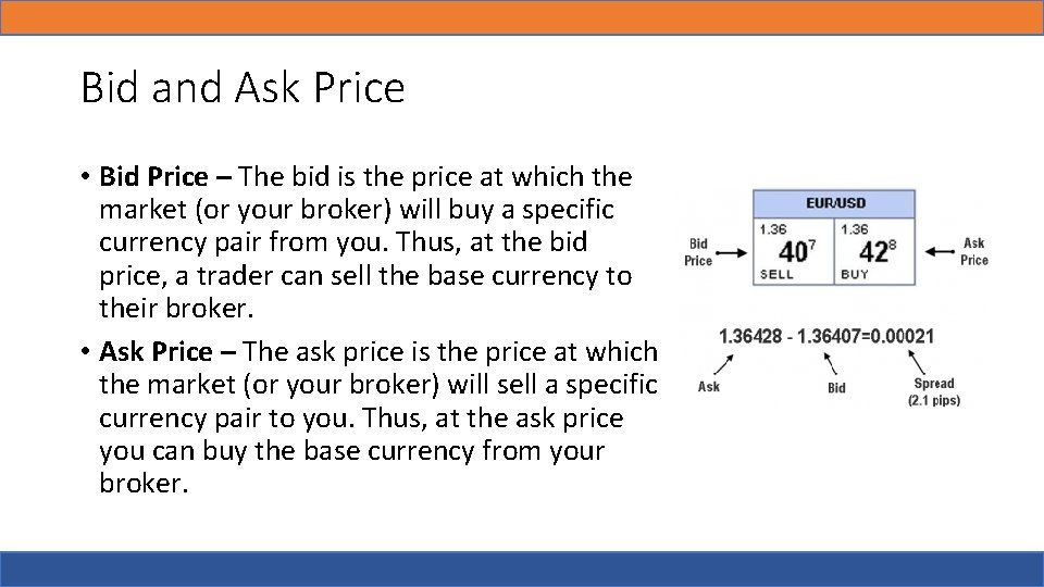 Bid and Ask Price • Bid Price – The bid is the price at
