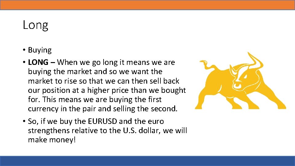 Long • Buying • LONG – When we go long it means we are