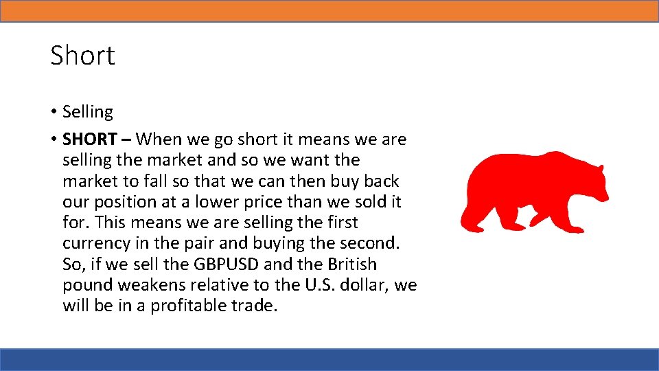 Short • Selling • SHORT – When we go short it means we are