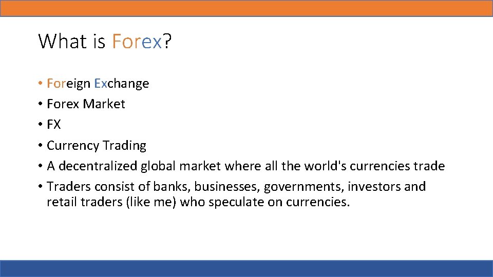 What is Forex? • Foreign Exchange • Forex Market • FX • Currency Trading