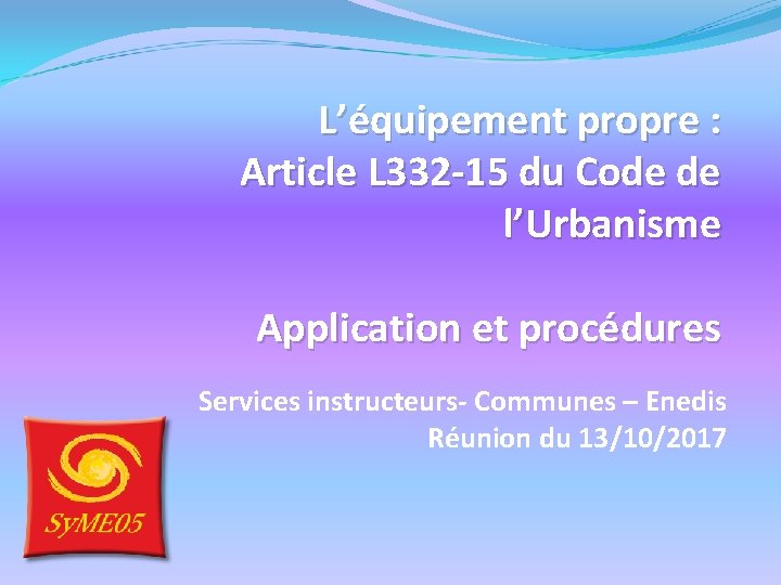 L’équipement propre : Article L 332 -15 du Code de l’Urbanisme Application et procédures