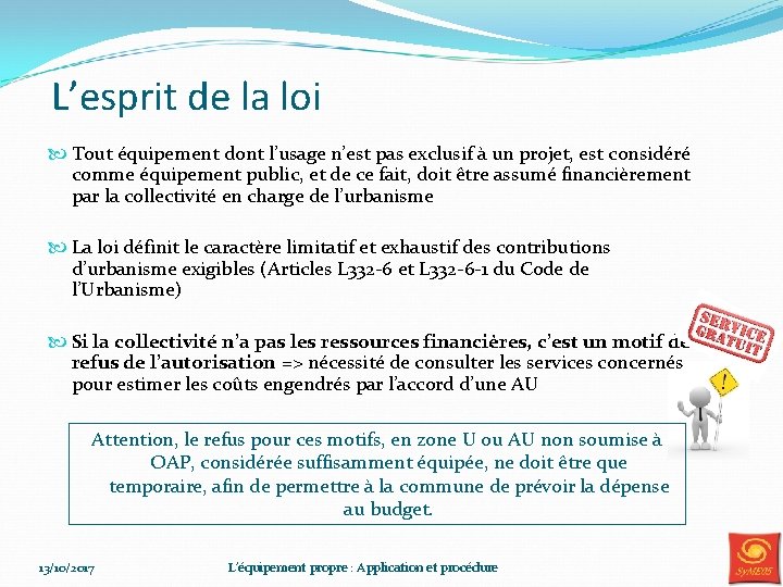 L’esprit de la loi Tout équipement dont l’usage n’est pas exclusif à un projet,