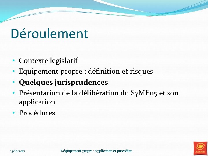 Déroulement Contexte législatif Equipement propre : définition et risques Quelques jurisprudences Présentation de la Déroulement Contexte législatif Equipement propre : définition et risques Quelques jurisprudences Présentation de la