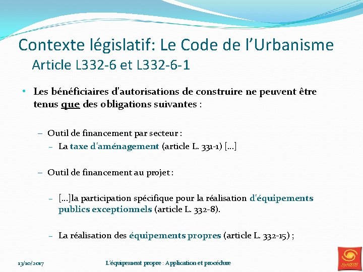 Contexte législatif: Le Code de l’Urbanisme Article L 332 -6 et L 332 -6 Contexte législatif: Le Code de l’Urbanisme Article L 332 -6 et L 332 -6