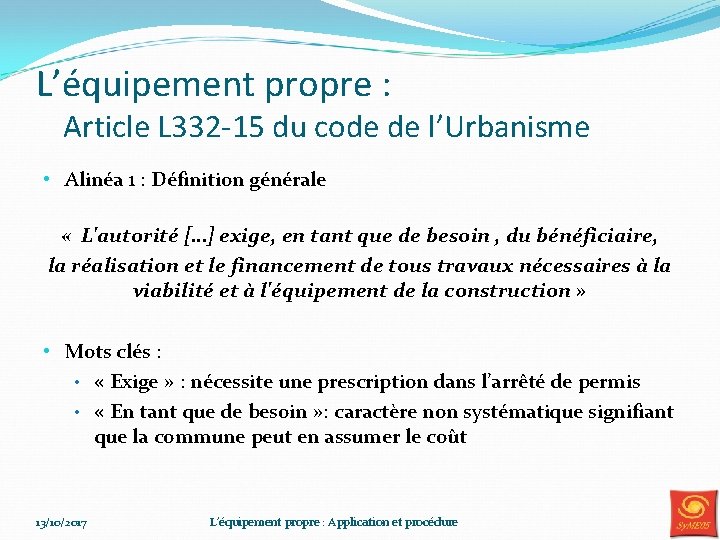L’équipement propre : Article L 332 -15 du code de l’Urbanisme • Alinéa 1
