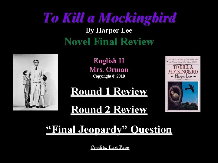 To Kill a Mockingbird By Harper Lee Novel Final Review English II Mrs. Orman