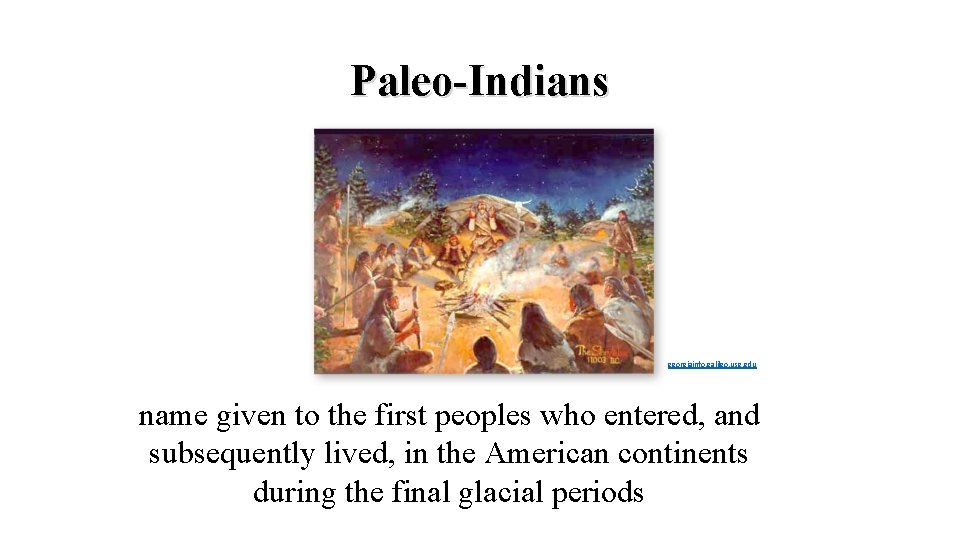 Paleo-Indians georgiainfo. galileo. usg. edu name given to the first peoples who entered, and