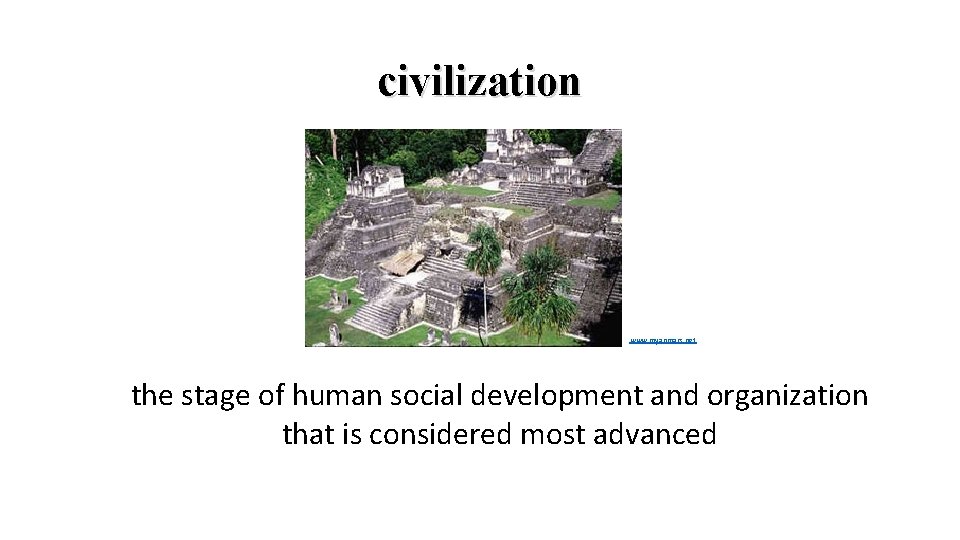 civilization www. myanmars. net the stage of human social development and organization that is