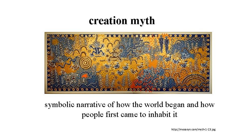 creation myth symbolic narrative of how the world began and how people first came