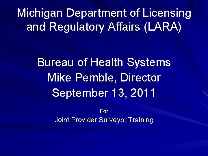 Michigan Department of Licensing and Regulatory Affairs (LARA) Bureau of Health Systems Mike Pemble,