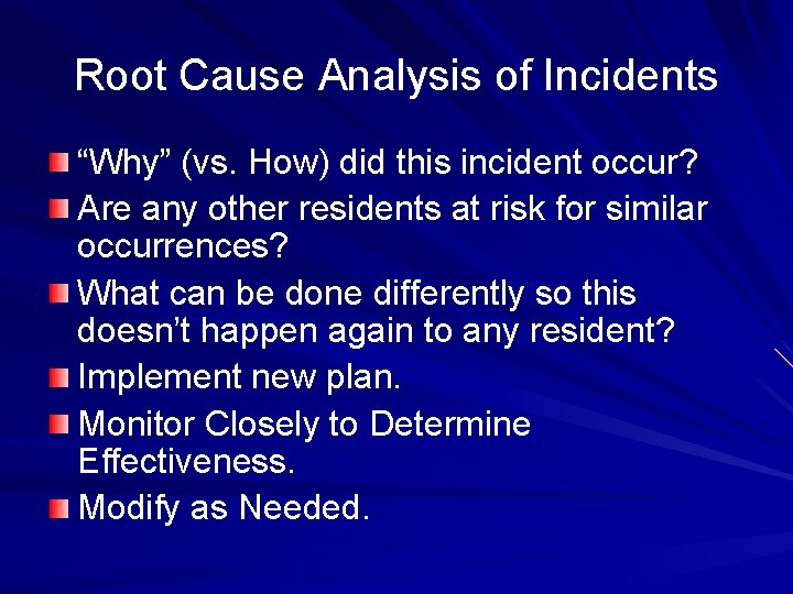 Root Cause Analysis of Incidents “Why” (vs. How) did this incident occur? Are any