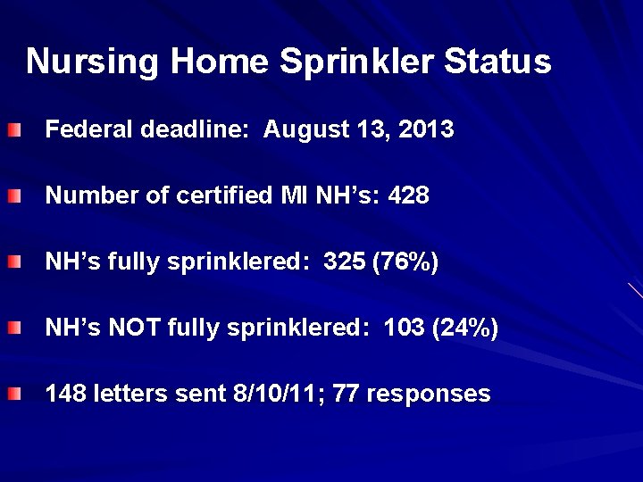 Nursing Home Sprinkler Status Federal deadline: August 13, 2013 Number of certified MI NH’s: