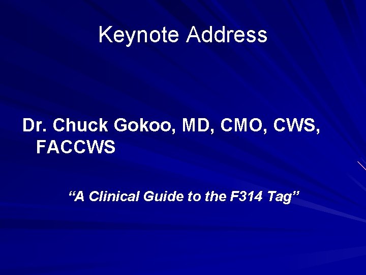 Keynote Address Dr. Chuck Gokoo, MD, CMO, CWS, FACCWS “A Clinical Guide to the