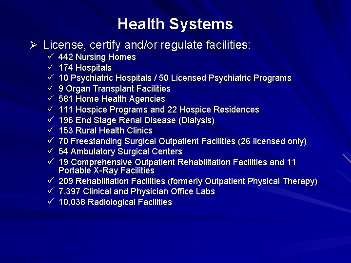 Health Systems Ø License, certify and/or regulate facilities: ü ü ü ü 442 Nursing
