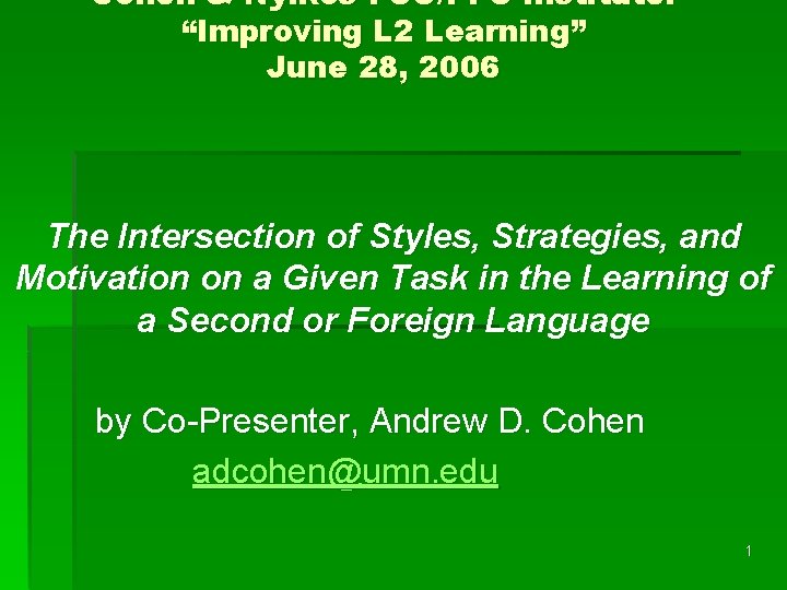 Cohen & Nyikos PSU/PPS Institute: “Improving L 2 Learning” June 28, 2006 The Intersection